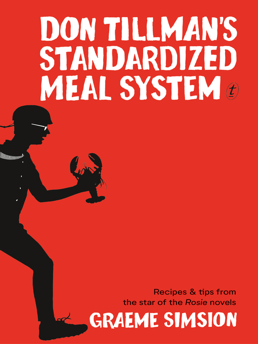 Title details for Don Tillman's Standardized Meal System: Recipes and Tips from the Star of the Rosie Novels by Graeme Simsion - Available